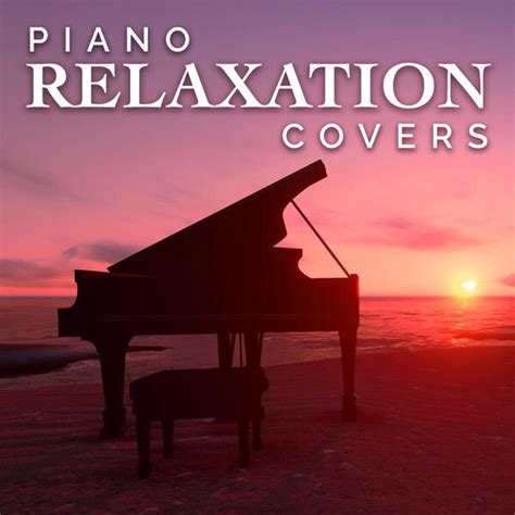 relaxing piano covers.